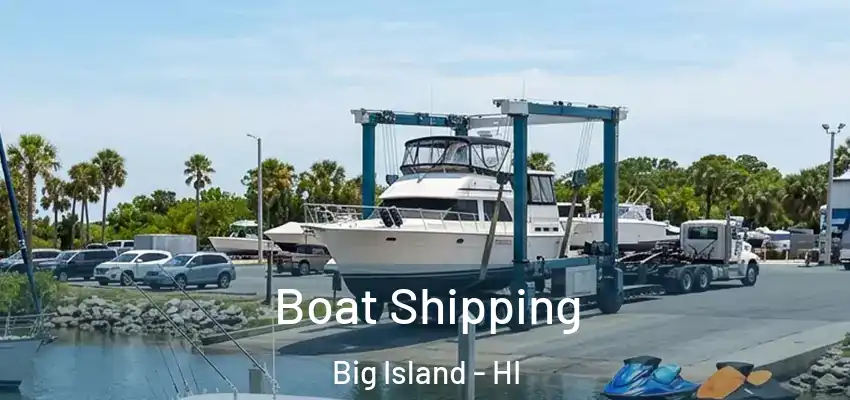 Boat Shipping Big Island - HI